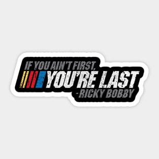 If You Ain't First, You're Last - Ricky Bobby Sticker